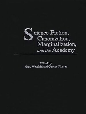 cover image of Science Fiction, Canonization, Marginalization, and the Academy